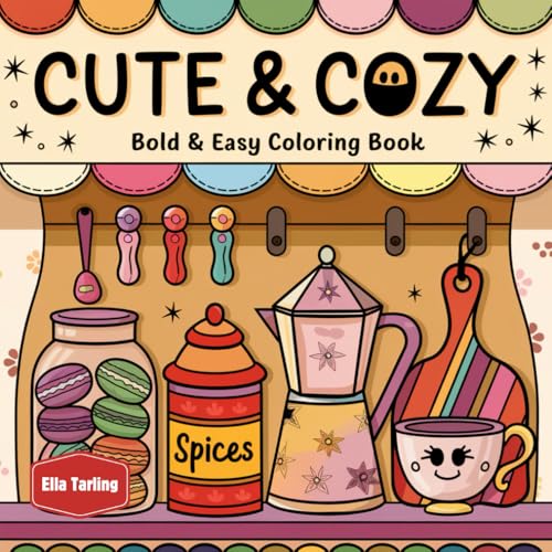 Cute & Cozy Coloring Book for Adults, Teens & Kids: 40 Simple, Bold and Easy Hygge Inspired Designs for Stress Relief Cute & Cozy Coloring Book for Adults, Teens & Kids: 40 Simple, Bold and Easy Hygge Inspired Designs for Stress Relief