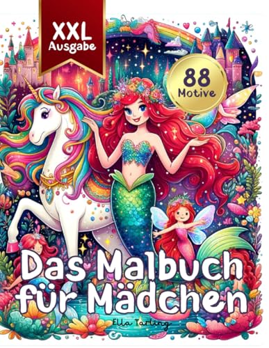Das Große Malbuch für Mädchen: 88 zauberhafte XXL-Motive – Schlösser, Elfen, Prinzessinnen, Einhörner: Zum Ausmalen & Entspannen für Mädchen und auch Jungs von 4-8 Jahren Das Große Malbuch für Mädchen: 88 zauberhafte XXL-Motive – Schlösser, Elfen, Prinzessinnen, Einhörner: Zum Ausmalen & Entspannen für Mädchen und auch Jungs von 4-8 Jahren