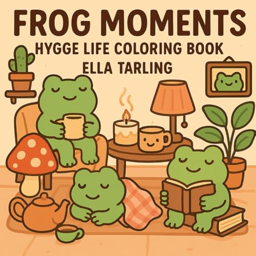 Frog Moments – Hygge Life Coloring Book for Kids & Adults: 40 Cute & Simple Designs for Relaxation and Cozy Fun Frog Moments – Hygge Life Coloring Book for Kids & Adults: 40 Cute & Simple Designs for Relaxation and Cozy Fun von Independently published