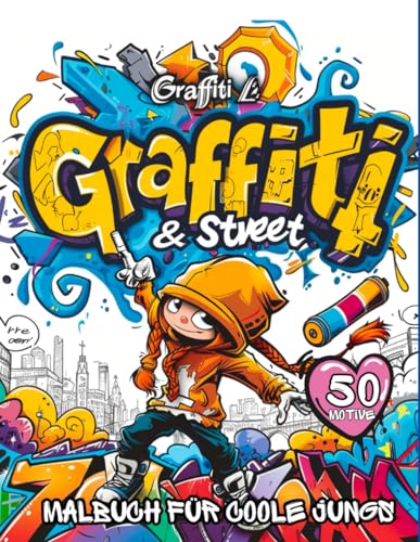 Graffiti & Street Art Malbuch als Geschenk für coole Jungs, Mädchen, Kinder & Teenager (ab 10 Jahren): 50 starke Motive (BMX, Hip-Hop, Astronaut, Skateboard): Einfach Ausmalen & Entspannen von Independently published