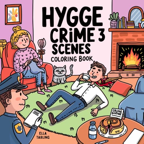 Hygge Crime Scenes 3: A Murderously Cozy Coloring Book for Adults with a Dark Sense of Humor – Not for Kids! Hygge Crime Scenes 3: A Murderously Cozy Coloring Book for Adults with a Dark Sense of Humor – Not for Kids! von Independently published