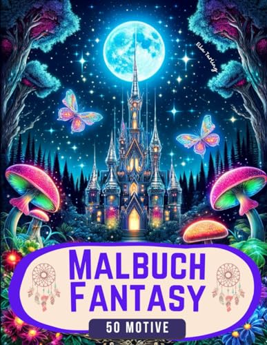 Malbuch Fantasy für Erwachsene: Ein Ausmalbuch mit 50 schönen Motiven: Von magischen Heimen, Feen und mystischen Feenschlössern für Jugendliche & Senioren | Perfektes Geschenk für Entspannung Malbuch Fantasy für Erwachsene: Ein Ausmalbuch mit 50 schönen Motiven: Von magischen Heimen, Feen und mystischen Feenschlössern für Jugendliche & Senioren | Perfektes Geschenk für Entspannung von Independently published