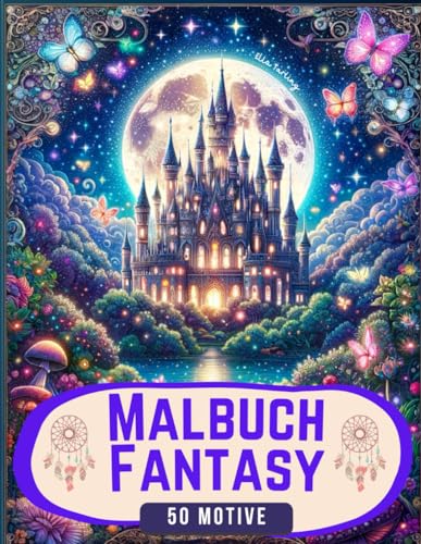 Malbuch Fantasy für Erwachsene: Ein Ausmalbuch mit 50 schönen Motiven: Von magischen Heimen, Feen und mystischen Feenschlössern für Teenager & Senioren | Perfektes Geschenk für Entspannung Malbuch Fantasy für Erwachsene: Ein Ausmalbuch mit 50 schönen Motiven: Von magischen Heimen, Feen und mystischen Feenschlössern für Teenager & Senioren | Perfektes Geschenk für Entspannung von Independently published