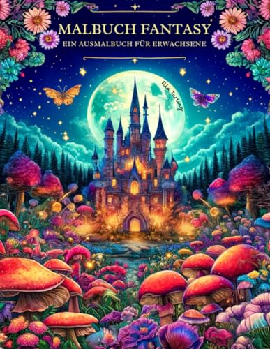 Malbuch Fantasy für Erwachsene: Ein Ausmalbuch mit 50 schönen Motiven: Von magischen Heimen, Feen und mystischen Feenschlössern für Teenager & Senioren | Perfektes Geschenk für mehr Ruhe Malbuch Fantasy für Erwachsene: Ein Ausmalbuch mit 50 schönen Motiven: Von magischen Heimen, Feen und mystischen Feenschlössern für Teenager & Senioren | Perfektes Geschenk für mehr Ruhe von Independently published