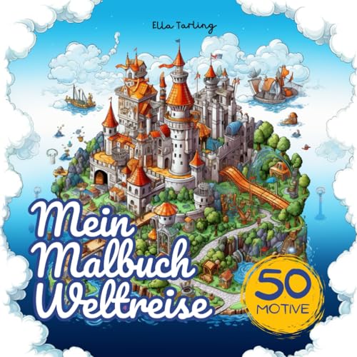 Malbuch Weltreise: 50 Verzaubernde Urlaubs-Motive für Erwachsene & Teenager: Erlebe die Welt von Zuhause aus mit diesem Ausmalbuch voller Fantasiereisen! Malbuch Weltreise: 50 Verzaubernde Urlaubs-Motive für Erwachsene & Teenager: Erlebe die Welt von Zuhause aus mit diesem Ausmalbuch voller Fantasiereisen! von Independently published