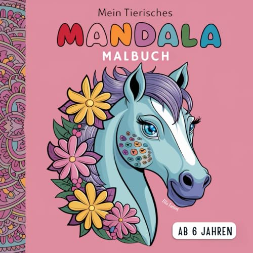 Mein Tierisches Mandala Malbuch für Kinder, Mädchen, Jungs und Teenager (ab 6 Jahren): 50 Tier Mandalas (Pferd, Koala, Panda, Lama uvm.) - Das Geschenk zum Lernen & Entspannen | Malen ab 6