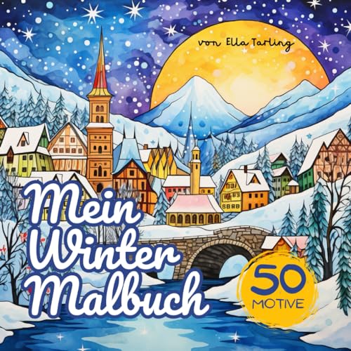 Mein Winter Malbuch - Für Erwachsene: 50 entzückende Ausmal-Motive für besinnliche Stunden in der kalten Jahreszeit: Weihnachten, Winterlandschaften und mehr zur Entspannung und zum Stressabbau Mein Winter Malbuch - Für Erwachsene: 50 entzückende Ausmal-Motive für besinnliche Stunden in der kalten Jahreszeit: Weihnachten, Winterlandschaften und mehr zur Entspannung und zum Stressabbau