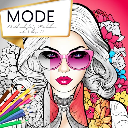 Mode Malbuch für Mädchen ab 8 bis 12 Jahre: 50 inspirierende Motive für kleine Modeenthusiastinnen: Entfalte Kreativität und Stilbewusstsein - Für Ruhe und Entspannung Mode Malbuch für Mädchen ab 8 bis 12 Jahre: 50 inspirierende Motive für kleine Modeenthusiastinnen: Entfalte Kreativität und Stilbewusstsein - Für Ruhe und Entspannung von Independently published