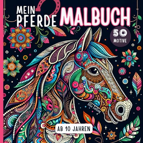 Pferde Malbuch für Mädchen ab 10 Jahren: 50 liebevolle Pferdemandalas und mehr: Pferdebuch ideal als Geschenk für Mädchen, Teenager und Erwachsene zum Ausmalen und Entspannen Pferde Malbuch für Mädchen ab 10 Jahren: 50 liebevolle Pferdemandalas und mehr: Pferdebuch ideal als Geschenk für Mädchen, Teenager und Erwachsene zum Ausmalen und Entspannen von Independently published
