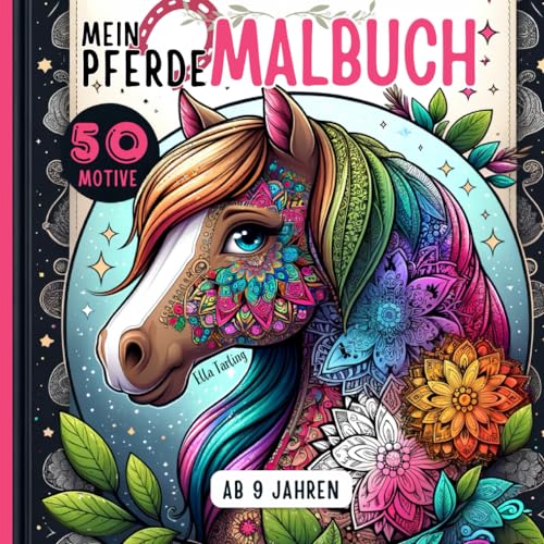 Pferde Malbuch für Mädchen ab 9 Jahren: Pferdebuch ideal als Geschenk für Mädchen und Teenager: 50 liebevolle Pferdemandalas und mehr zum Ausmalen und Entspannen von Independently published
