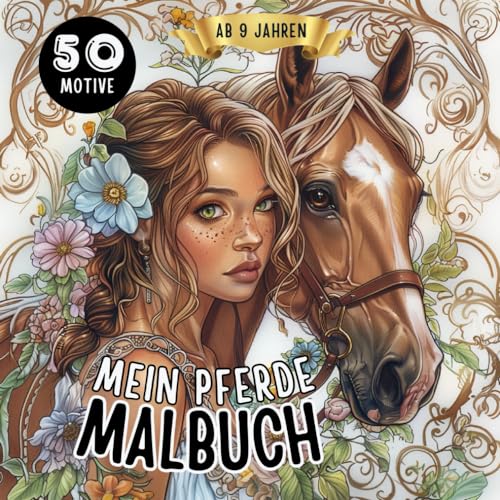 Pferde Malbuch für Mädchen ab 9 Jahren: Pferdebuch perfekt als Geschenk für Mädchen & Teenager: 50 bezaubernde Mandalas (Prinzessinnen, Portraits, Blumen) & mehr zum Ausmalen & Entspannen von Independently published