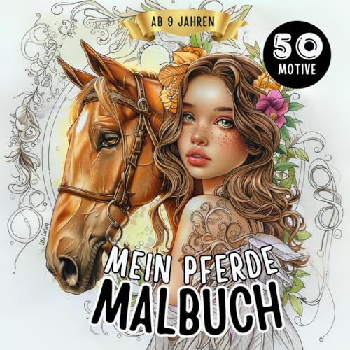 Pferde Malbuch für Mädchen ab 9 Jahren: Pferdebuch perfekt als Geschenk für Mädchen & Teenager: 50 bezaubernde Pferde-Mandalas (Prinzessinnen, Portraits, Blumen) & mehr zum Ausmalen & Entspannen von Independently published