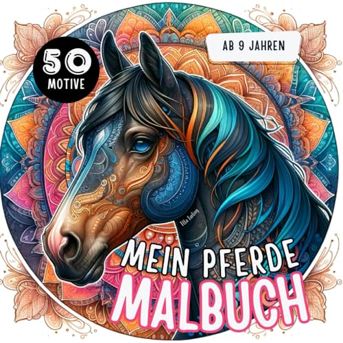 Pferde Malbuch für Mädchen ab 9 Jahren: Pferdebuch perfekt als Geschenk für Mädchen & Teenager: 50 zauberhafte Pferde-Mandalas und mehr zum Ausmalen | Malen für Mädchen ab 9 Pferde Malbuch für Mädchen ab 9 Jahren: Pferdebuch perfekt als Geschenk für Mädchen & Teenager: 50 zauberhafte Pferde-Mandalas und mehr zum Ausmalen | Malen für Mädchen ab 9