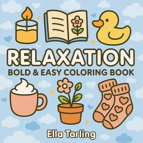 Relaxation – A Bold & Easy Coloring Book for Kids & Adults: Cozy Selflove Moments to Enjoy, and Stress Relief Relaxation – A Bold & Easy Coloring Book for Kids & Adults: Cozy Selflove Moments to Enjoy, and Stress Relief von Independently published