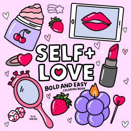 Self-Love Coloring Book for Girls, Kids & Adults: 40 Lovably Cute & Cozy Hand-Drawn Designs for Relaxation, Therapy & Creativity (Bold & Easy) von Independently published