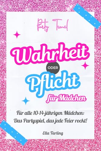 Wahrheit oder Pflicht für Mädchen: Für alle 10-14-jährigen Mädchen: Das Partyspiel, das jede Feier rockt! Wahrheit oder Pflicht für Mädchen: Für alle 10-14-jährigen Mädchen: Das Partyspiel, das jede Feier rockt!