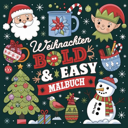 Weihnachten Malbuch für Erwachsene, Teens & Kinder: 40 Einfache & Schöne Motive im Bold & Easy Stil: Stressfreie, Lustige und Entspannende Ausmalbilder für die Festtage Weihnachten Malbuch für Erwachsene, Teens & Kinder: 40 Einfache & Schöne Motive im Bold & Easy Stil: Stressfreie, Lustige und Entspannende Ausmalbilder für die Festtage