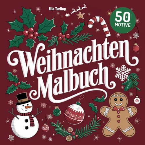 Weihnachten Malbuch für Erwachsene: 50 Besinnliche Motive zum Ausmalen für Entspannung und Stressabbau: Große, Schöne Designs mit Winterlichen Szenen, Weihnachtsmännern & Mehr Weihnachten Malbuch für Erwachsene: 50 Besinnliche Motive zum Ausmalen für Entspannung und Stressabbau: Große, Schöne Designs mit Winterlichen Szenen, Weihnachtsmännern & Mehr