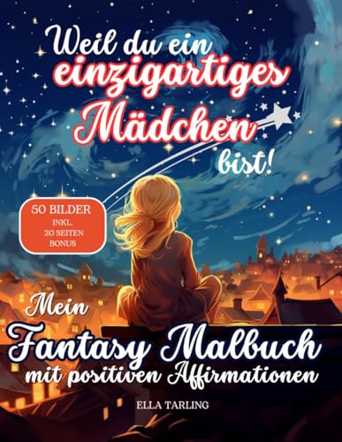 Weil du ein einzigartiges Mädchen bist! Perfektes Geschenk für Mädchen - Malbuch für Kinder: 50 bezaubernde Ausmalbilder für Mädchen mit Affirmationen über Selbstliebe und Stärke Weil du ein einzigartiges Mädchen bist! Perfektes Geschenk für Mädchen - Malbuch für Kinder: 50 bezaubernde Ausmalbilder für Mädchen mit Affirmationen über Selbstliebe und Stärke von Independently published
