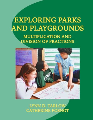 Exploring Parks and Playgrounds: Multiplication and Division of Fractions Exploring Parks and Playgrounds: Multiplication and Division of Fractions von New Perspectives on Learning, LLC