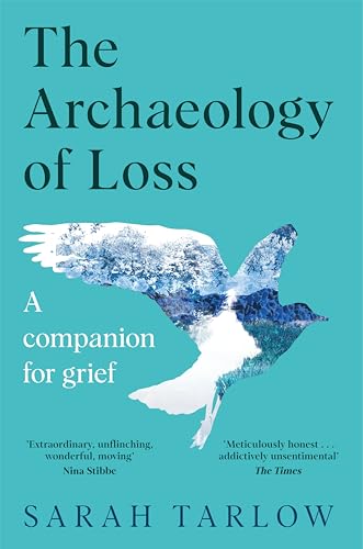 The Archaeology of Loss: A Companion for Grief