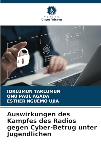 Auswirkungen des Kampfes des Radios gegen Cyber-Betrug unter Jugendlichen Auswirkungen des Kampfes des Radios gegen Cyber-Betrug unter Jugendlichen von Verlag Unser Wissen