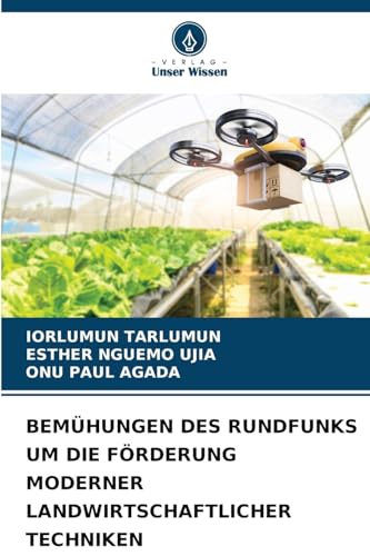 BEMÜHUNGEN DES RUNDFUNKS UM DIE FÖRDERUNG MODERNER LANDWIRTSCHAFTLICHER TECHNIKEN von Verlag Unser Wissen