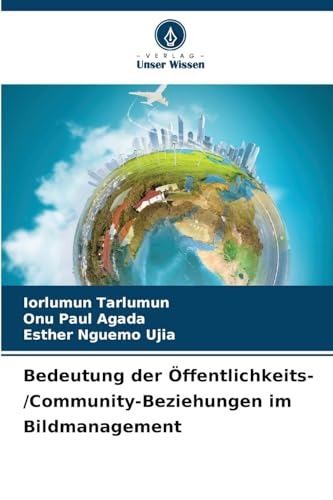 Bedeutung der Öffentlichkeits-/Community-Beziehungen im Bildmanagement Bedeutung der Öffentlichkeits-/Community-Beziehungen im Bildmanagement von Verlag Unser Wissen