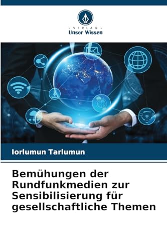 Bemühungen der Rundfunkmedien zur Sensibilisierung für gesellschaftliche Themen Bemühungen der Rundfunkmedien zur Sensibilisierung für gesellschaftliche Themen von Verlag Unser Wissen