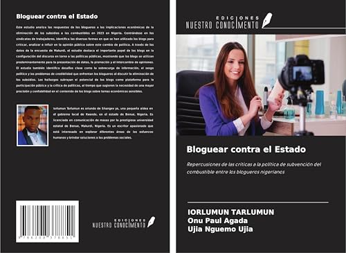 Bloguear contra el Estado: Repercusiones de las críticas a la política de subvención del combustible entre los blogueros nigerianos Bloguear contra el Estado: Repercusiones de las críticas a la política de subvención del combustible entre los blogueros nigerianos von Ediciones Nuestro Conocimiento