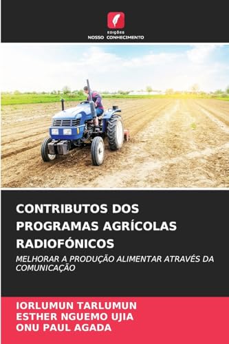 CONTRIBUTOS DOS PROGRAMAS AGRÍCOLAS RADIOFÓNICOS: MELHORAR A PRODUÇÃO ALIMENTAR ATRAVÉS DA COMUNICAÇÃO CONTRIBUTOS DOS PROGRAMAS AGRÍCOLAS RADIOFÓNICOS: MELHORAR A PRODUÇÃO ALIMENTAR ATRAVÉS DA COMUNICAÇÃO von Edições Nosso Conhecimento