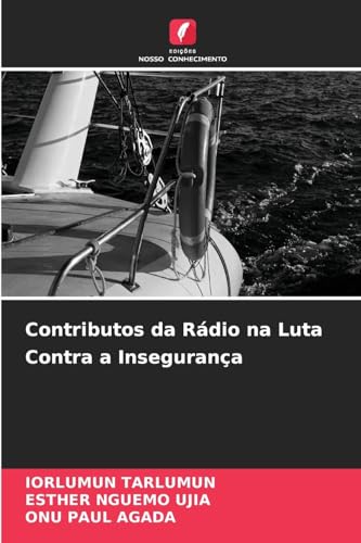 Contributos da Rádio na Luta Contra a Insegurança: DE Contributos da Rádio na Luta Contra a Insegurança: DE von Edições Nosso Conhecimento