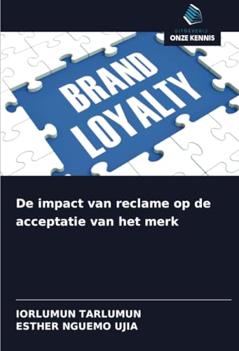 De impact van reclame op de acceptatie van het merk De impact van reclame op de acceptatie van het merk von Uitgeverij Onze Kennis