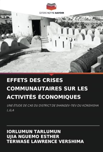 EFFETS DES CRISES COMMUNAUTAIRES SUR LES ACTIVITÉS ÉCONOMIQUES: UNE ÉTUDE DE CAS DU DISTRICT DE SHANGEV-TIEV DU KONSHISHA L,G,A EFFETS DES CRISES COMMUNAUTAIRES SUR LES ACTIVITÉS ÉCONOMIQUES: UNE ÉTUDE DE CAS DU DISTRICT DE SHANGEV-TIEV DU KONSHISHA L,G,A von Editions Notre Savoir