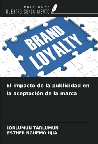 El impacto de la publicidad en la aceptación de la marca El impacto de la publicidad en la aceptación de la marca von Ediciones Nuestro Conocimiento