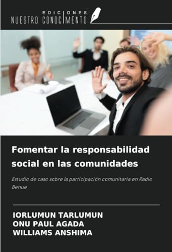 Fomentar la responsabilidad social en las comunidades: Estudio de caso sobre la participación comunitaria en Radio Benue Fomentar la responsabilidad social en las comunidades: Estudio de caso sobre la participación comunitaria en Radio Benue von Ediciones Nuestro Conocimiento