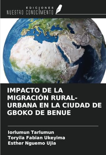 IMPACTO DE LA MIGRACIÓN RURAL-URBANA EN LA CIUDAD DE GBOKO DE BENUE
