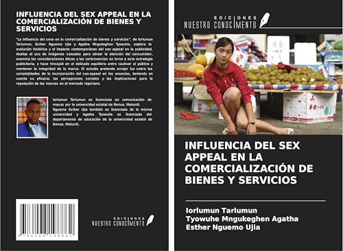 INFLUENCIA DEL SEX APPEAL EN LA COMERCIALIZACIÓN DE BIENES Y SERVICIOS von Ediciones Nuestro Conocimiento