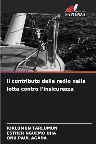 Il contributo della radio nella lotta contro l'insicurezza Il contributo della radio nella lotta contro l'insicurezza von Edizioni Sapienza