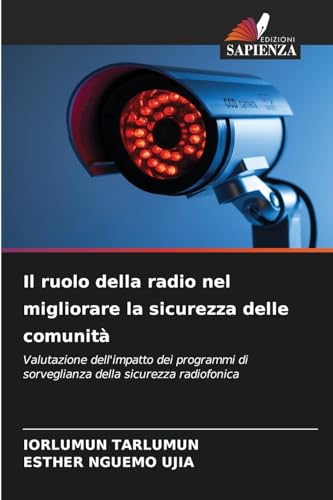 Il ruolo della radio nel migliorare la sicurezza delle comunità: Valutazione dell'impatto dei programmi di sorveglianza della sicurezza radiofonica Il ruolo della radio nel migliorare la sicurezza delle comunità: Valutazione dell'impatto dei programmi di sorveglianza della sicurezza radiofonica von Edizioni Sapienza