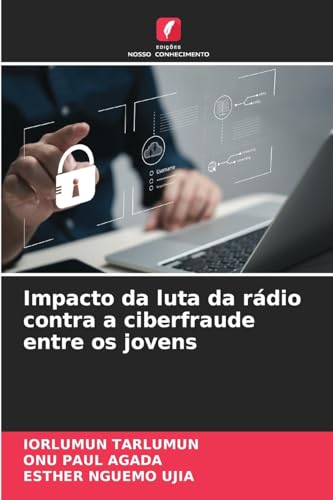 Impacto da luta da rádio contra a ciberfraude entre os jovens Impacto da luta da rádio contra a ciberfraude entre os jovens von Edições Nosso Conhecimento
