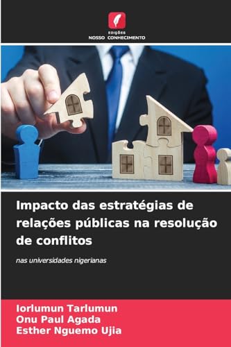 Impacto das estratégias de relações públicas na resolução de conflitos: nas universidades nigerianas von Edições Nosso Conhecimento