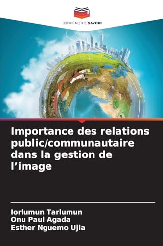 Importance des relations public/communautaire dans la gestion de l'image von Editions Notre Savoir
