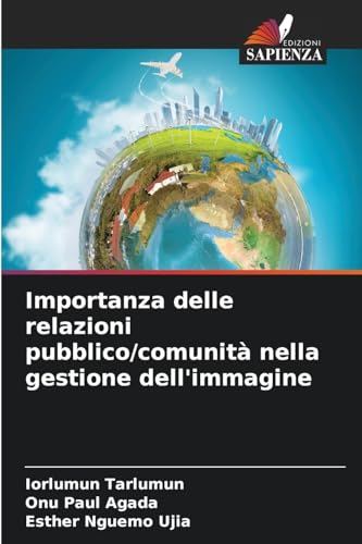 Importanza delle relazioni pubblico/comunità nella gestione dell'immagine Importanza delle relazioni pubblico/comunità nella gestione dell'immagine von Edizioni Sapienza