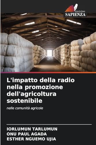 L'impatto della radio nella promozione dell'agricoltura sostenibile: nelle comunità agricole L'impatto della radio nella promozione dell'agricoltura sostenibile: nelle comunità agricole von Edizioni Sapienza