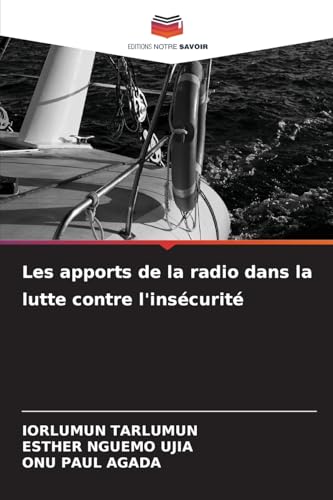 Les apports de la radio dans la lutte contre l'insécurité Les apports de la radio dans la lutte contre l'insécurité von Editions Notre Savoir