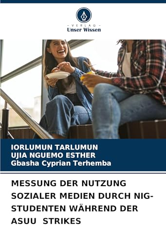 MESSUNG DER NUTZUNG SOZIALER MEDIEN DURCH NIG-STUDENTEN WÄHREND DER ASUU STRIKES von Verlag Unser Wissen