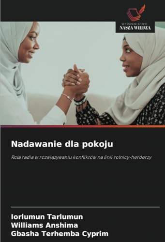 Nadawanie dla pokoju: Rola radia w rozwiązywaniu konfliktów na linii rolnicy-herderzy: Rola radia w rozwi¿zywaniu konfliktów na linii rolnicy-herderzy Nadawanie dla pokoju: Rola radia w rozwiązywaniu konfliktów na linii rolnicy-herderzy: Rola radia w rozwi¿zywaniu konfliktów na linii rolnicy-herderzy von Wydawnictwo Nasza Wiedza