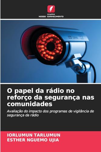O papel da rádio no reforço da segurança nas comunidades: Avaliação do impacto dos programas de vigilância de segurança da rádio O papel da rádio no reforço da segurança nas comunidades: Avaliação do impacto dos programas de vigilância de segurança da rádio von Edições Nosso Conhecimento