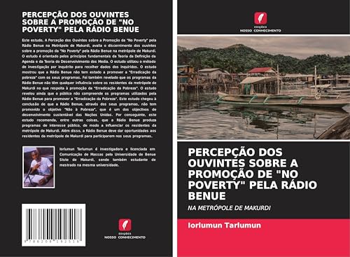 PERCEPÇÃO DOS OUVINTES SOBRE A PROMOÇÃO DE "NO POVERTY" PELA RÁDIO BENUE: NA METRÓPOLE DE MAKURDI PERCEPÇÃO DOS OUVINTES SOBRE A PROMOÇÃO DE "NO POVERTY" PELA RÁDIO BENUE: NA METRÓPOLE DE MAKURDI